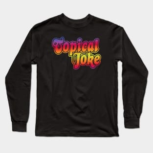 Topical Joke (Disco Rainbow) Long Sleeve T-Shirt